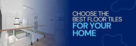 Choose The Best Floor Tiles For Your Home - MTO Marbles & Tiles Outlet